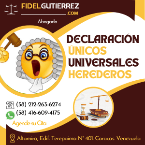Herederos Universales Declaracion venezuela, requisitos, para que se usa, tribunales competentes, municipio.lopnna
